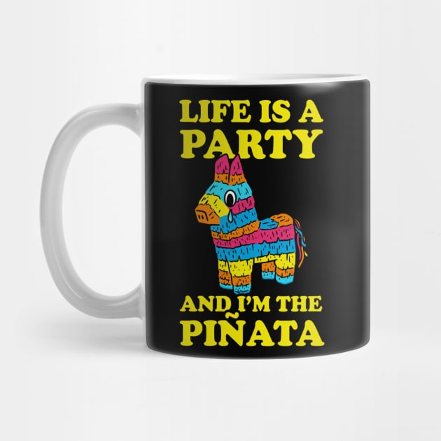 Life Is A Party And I'm The Pinata by dumbshirts